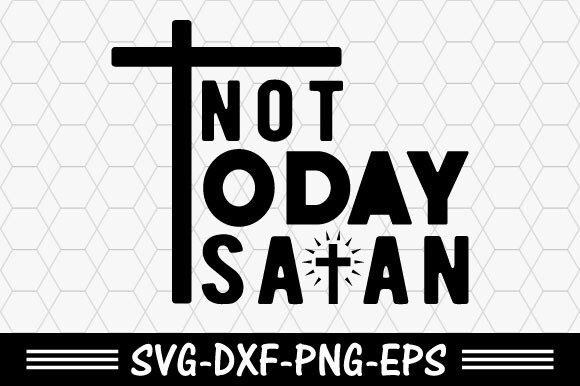 Download Christian Svg,not Today Satan Svg, Jesus - Not today satan svg Collection